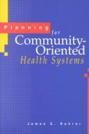 Planning for community-oriented health systems /