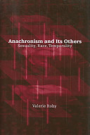 Anachronism and its others : sexuality, race, temporality /