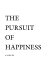 The pursuit of happiness : a novel /