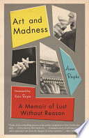 Art and madness : a memoir of lust without reason /