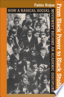 From Black power to Black studies : how a radical social movement became an academic discipline /