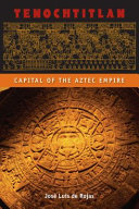 Tenochtitlan : capital of the Aztec empire /