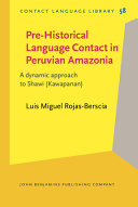 Pre-historical language contact in Peruvian Amazonia : a dynamic approach to Shawi (Kawapanan) /