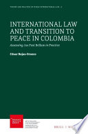 International law and transition to peace in Colombia : assessing jus post bellum in practice /