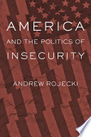 America and the politics of insecurity /