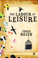 The labour of leisure : the culture of free time /
