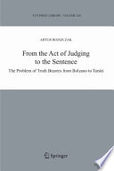 From the act of judging to the sentence : the problem of truth bearers from Bolzano to Tarski /