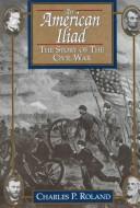 An American Iliad : the story of the Civil War /