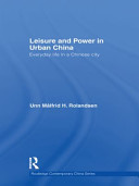 Leisure and power in urban China : everyday life in a medium-size Chinese city /