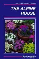 The alpine house : its plants and purposes /