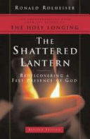 The shattered lantern : rediscovering a felt presence of God /