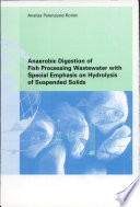 Anaerobic digestion of fish processing wastewater with special emphasis on hydrolysis of suspended solids /