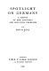 Spotlight on Germany : a survey of her economic and political problems /