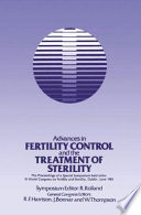 Advances in Fertility Control and the Treatment of Sterility : the Proceedings of a Special Symposium held at the XIth World Congress on Fertility and Sterility, Dublin, June 1983 /