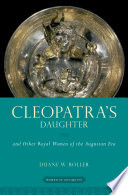 Cleopatra's daughter : and other royal women of the Augustan era /
