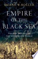 Empire of the Black Sea : the rise and fall of the Mithridatic world /