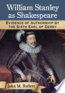 William Stanley as Shakespeare : evidence of authorship by the sixth Earl of Derby /