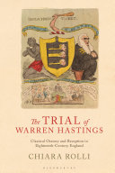 The trial of Warren Hastings : classical oratory and reception in eighteenth-century England /
