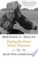 Putting the horse before Descartes : my life's work on behalf of animals /