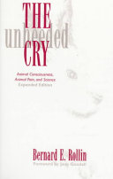 The Unheeded cry : animal consciousness, animal pain, and science /