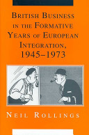 British business in the formative years of European integration : 1945-1973 /