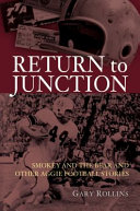 Return to Junction : Smokey and the Bear and other Aggie football stories /
