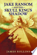 Jake Ransom and the Skull King's shadow /