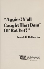 "Aggies! Y'all caught that dam' ol' rat yet?" /