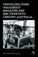 Travelling home, Walkabout magazine and mid-twentieth-century Australia /