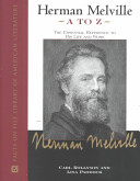Herman Melville A to Z : the essential reference to his life and work /