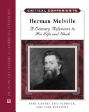 Critical companion to Herman Melville : a literary reference to his life and work /