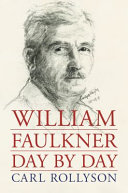 William Faulkner day by day /