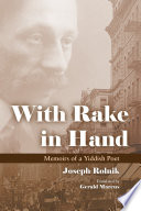 With rake in hand : memoirs of a Yiddish poet /