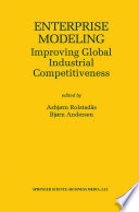 Enterprise Modeling : Improving Global Industrial Competitiveness /
