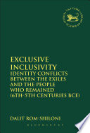 Exclusive inclusivity : identity conflicts between the exiles and the people who remained (6th-5th centuries BCE) /