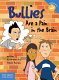 Bullies are a pain in the brain /