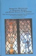 Domestic mysticism in Margery Kempe and Dame Julian of Norwich : the transformation of Christian spirituality in the late Middle Ages /