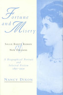 Fortune and misery : Sallie Rhett Roman of New Orleans : a biographical portrait and selected fiction, 1891-1920 /