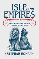 Isle and empires : Romanov Russia, Britain and the Isle of Wight /