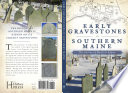 Early gravestones in southern Maine : the genius of Bartlett Adams /