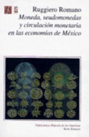 Moneda, seudomonedas y circulación monetaria en las economías de México /