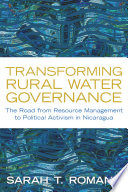 Transforming rural water governance : the road from resource management to political activism in Nicaragua /