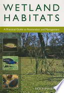 Wetland habitats : a practical guide to restoration and management /