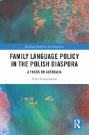 Family language policy in the Polish diaspora : a focus on Australia /