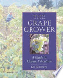 The grape grower : a guide to organic viticulture /