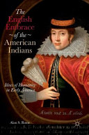 The English embrace of the American Indians : ideas of humanity in early America /
