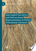 Interrupted Narratives and Intersectional Representations in Italian Postcolonial Literature /