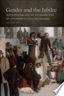 Gender and the Jubilee : Black freedom and the reconstruction of citizenship in Civil War Missouri /