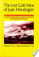 The lost gold mine of Juan Mondragón : a legend from New Mexico /