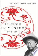 The Chinese in Mexico, 1882-1940 /